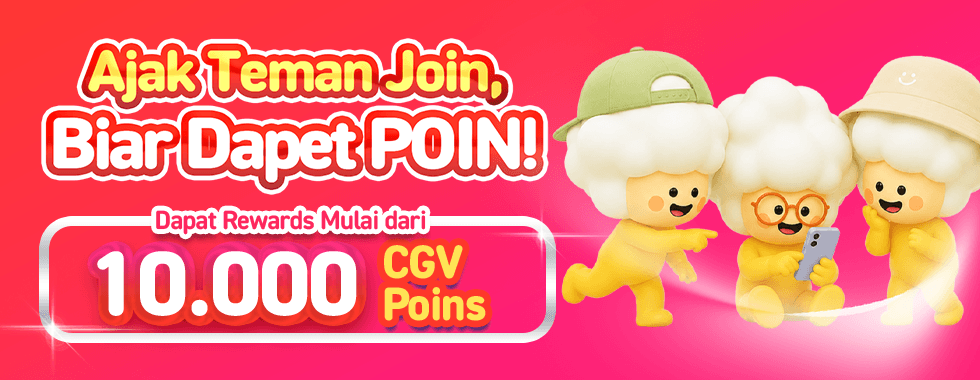 Ajak Teman Join CGV Member, Dapatkan Poin Rewards Melimpah!