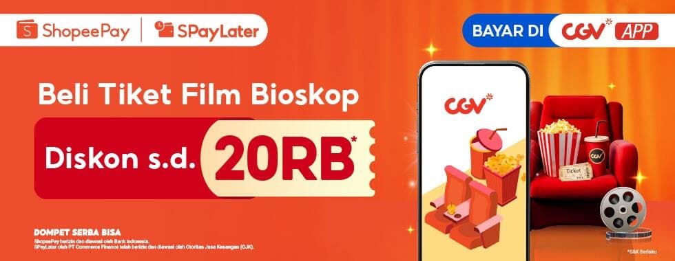 Promo ShopeePay & SPayLater di CGV App: Diskon Tiket Nonton s.d. Rp20 Ribu!