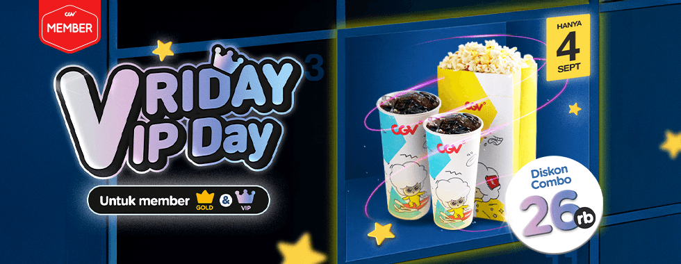 CGV VRIDAY VIP Day – Diskon Combo 26.000 untuk Gold & VIP Member